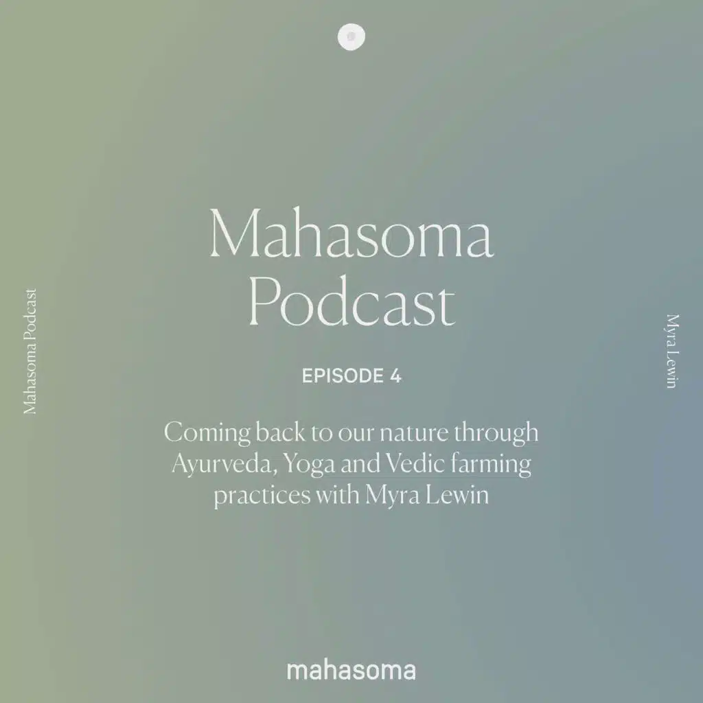 Coming back to our nature through Ayurveda, Yoga and Vedic farming practices with Myra Lewin