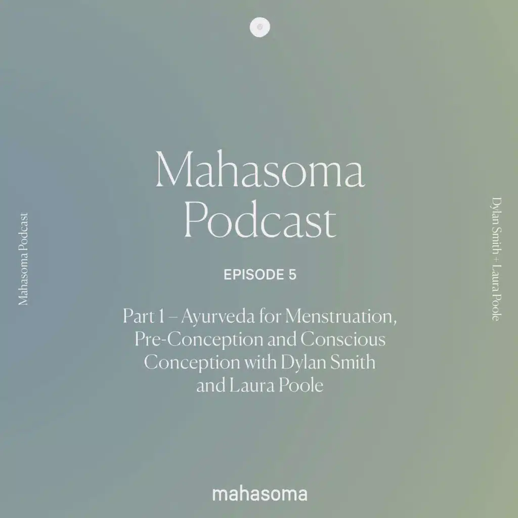Part 1 – Ayurveda for Menstruation, Pre-Conception and Conscious Conception with Dylan Smith and Laura Poole