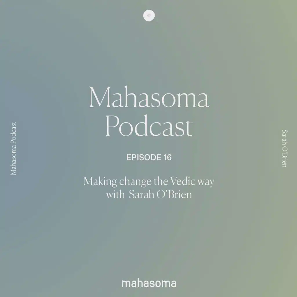 Making change the Vedic way with Sarah O'Brien