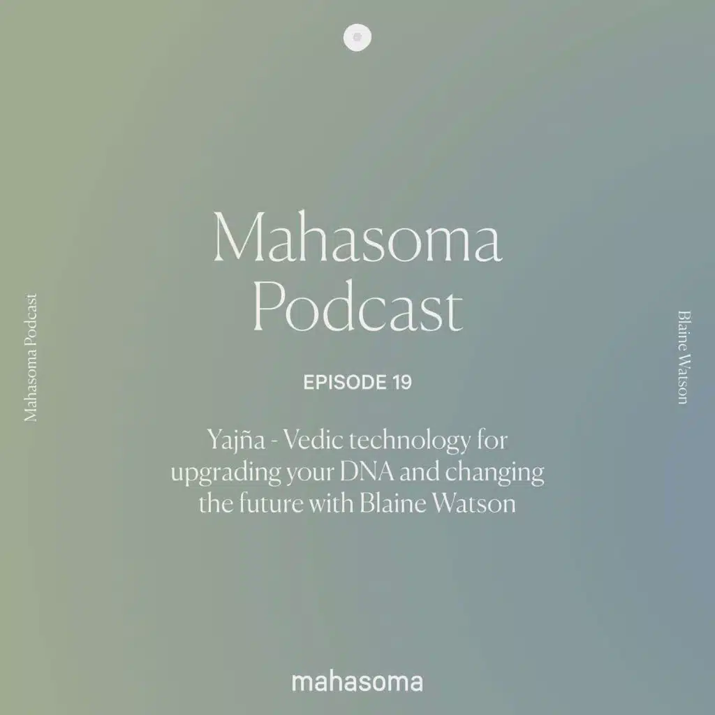 Yajña - Vedic technology for upgrading your DNA and changing the future with Blaine Watson