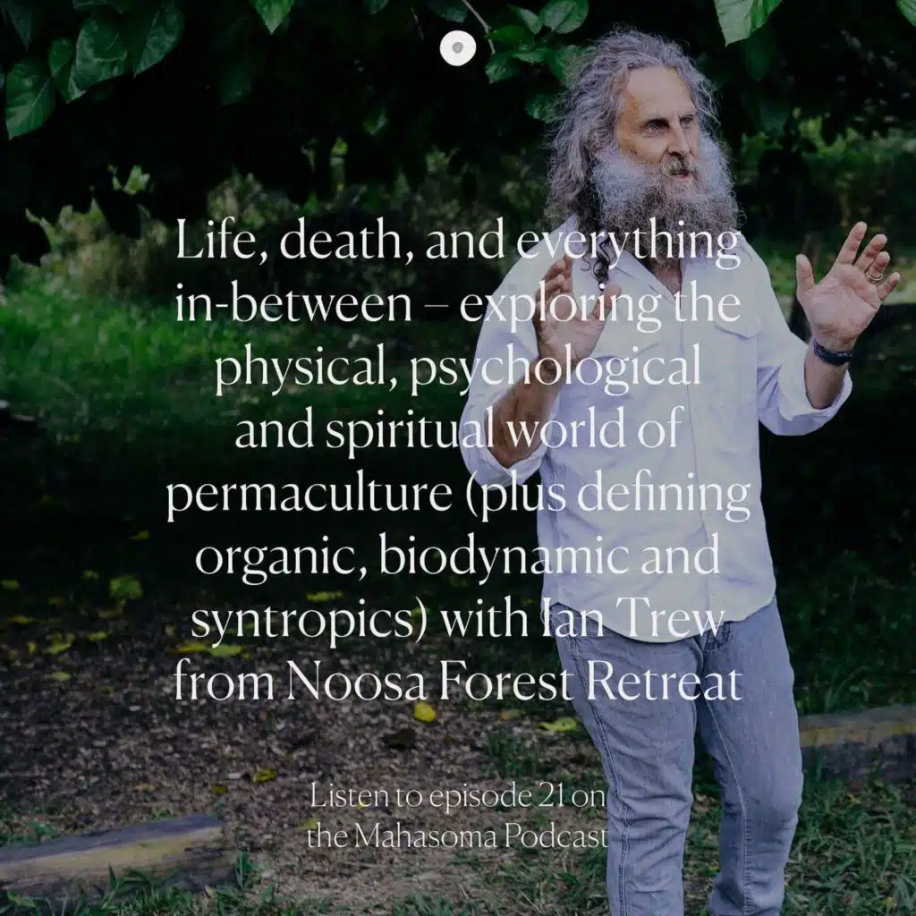 Life, death, and everything in-between – exploring the physical, psychological and spiritual world of Permaculture with Ian Trew from Noosa Forest Retreat