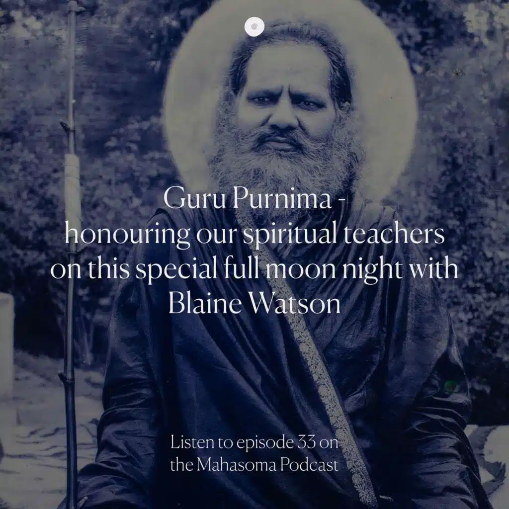 Guru Purnima - honouring our spiritual teachers on this special full moon night with Blaine Watson