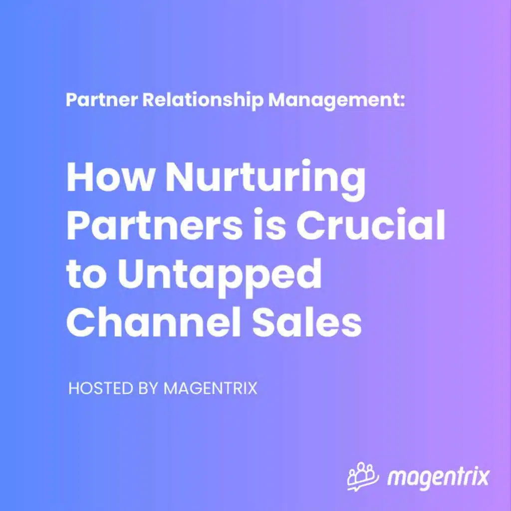 08 - How Nurturing Partners is Crucial to Untapped Channel Sales