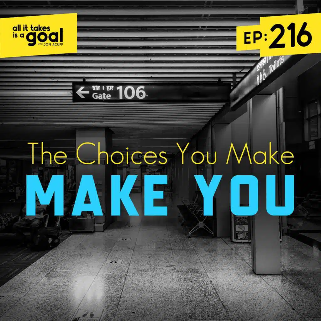 ATG 216: The Choices You Make, Make You