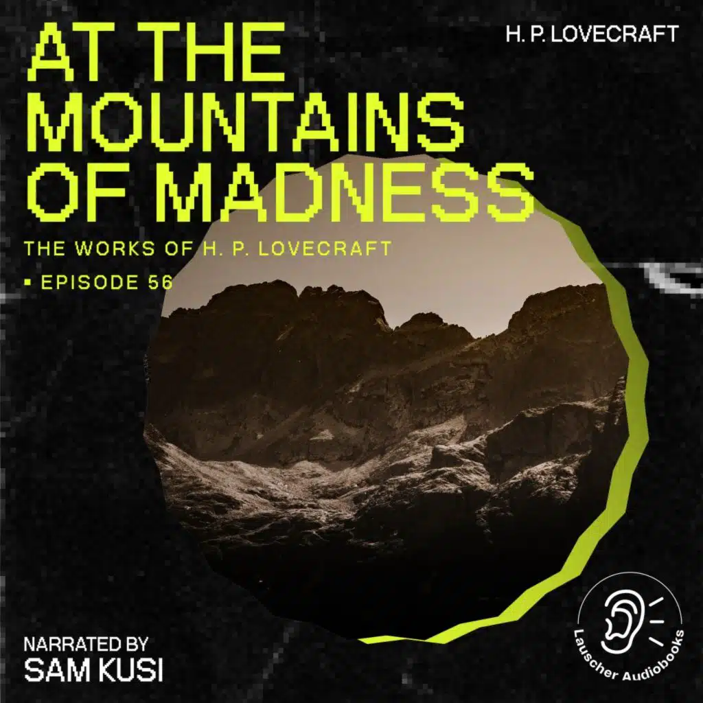Chapter 28 - At the Mountains of Madness (The Work of H. P. Lovecraft, Episode 56)