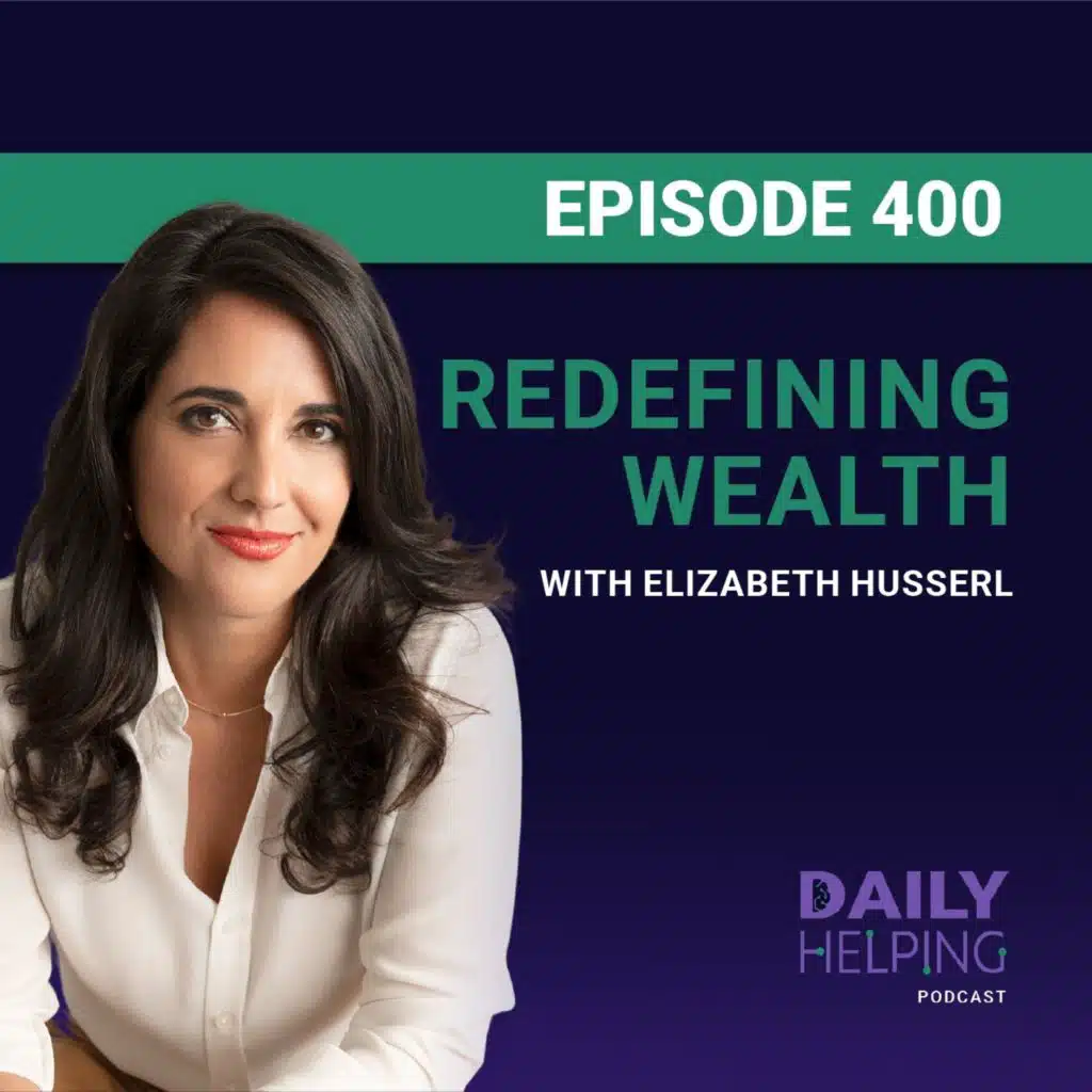 400. “Money doesn’t have to define you.” | Redefining Wealth with Elizabeth Husserl