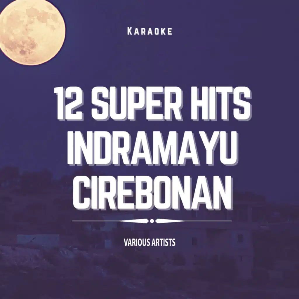 Karaoke 12 Super Hits Indramayu Cirebonan