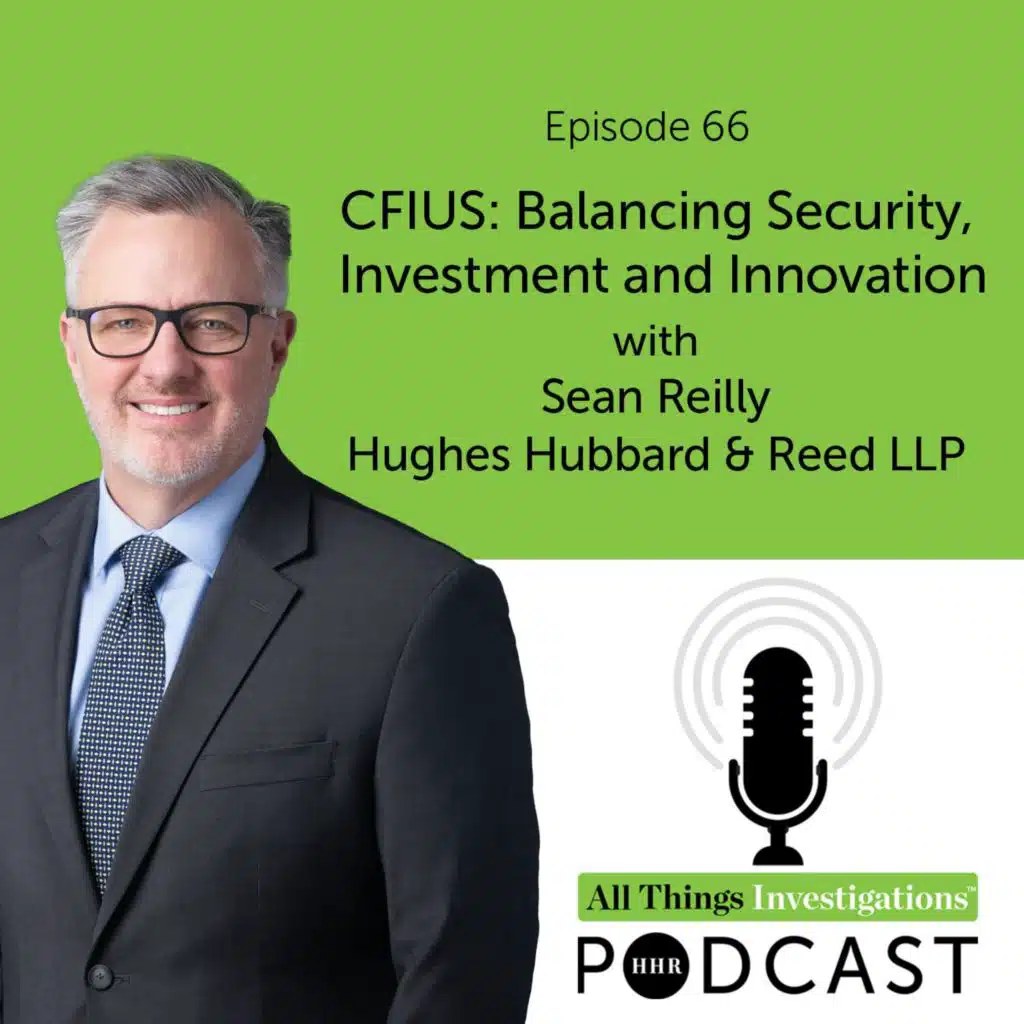 CFIUS: Balancing Security, Investment and Innovation with Sean Reilly