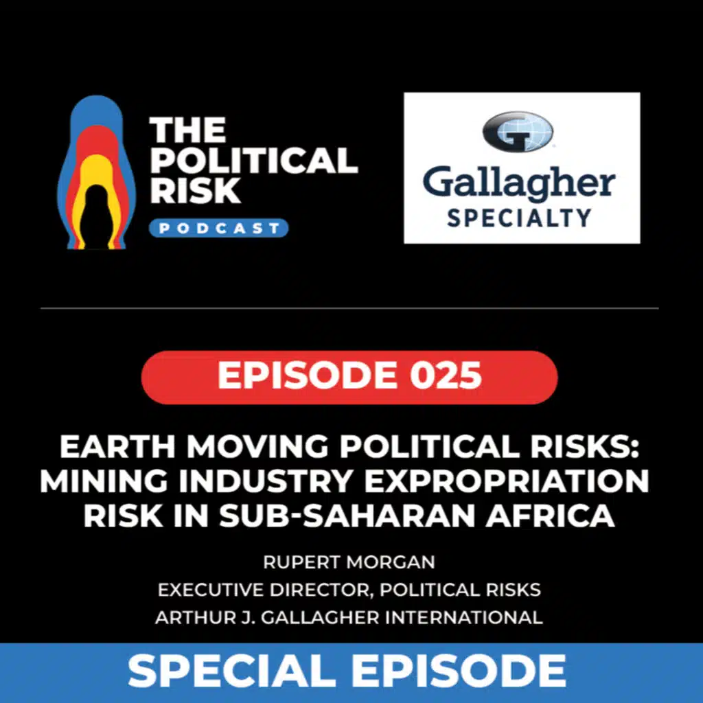 Special Ep: Earth Moving Political Risks – Mining industry Expropriation Risk in Sub-Saharan Africa, with Gallagher's Rupert Morgan