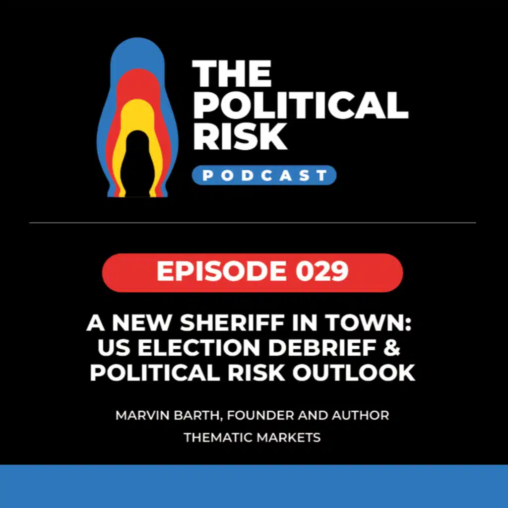 A New Sheriff in Town: US Election Debrief and Political Risk Outlook, with Marvin Barth