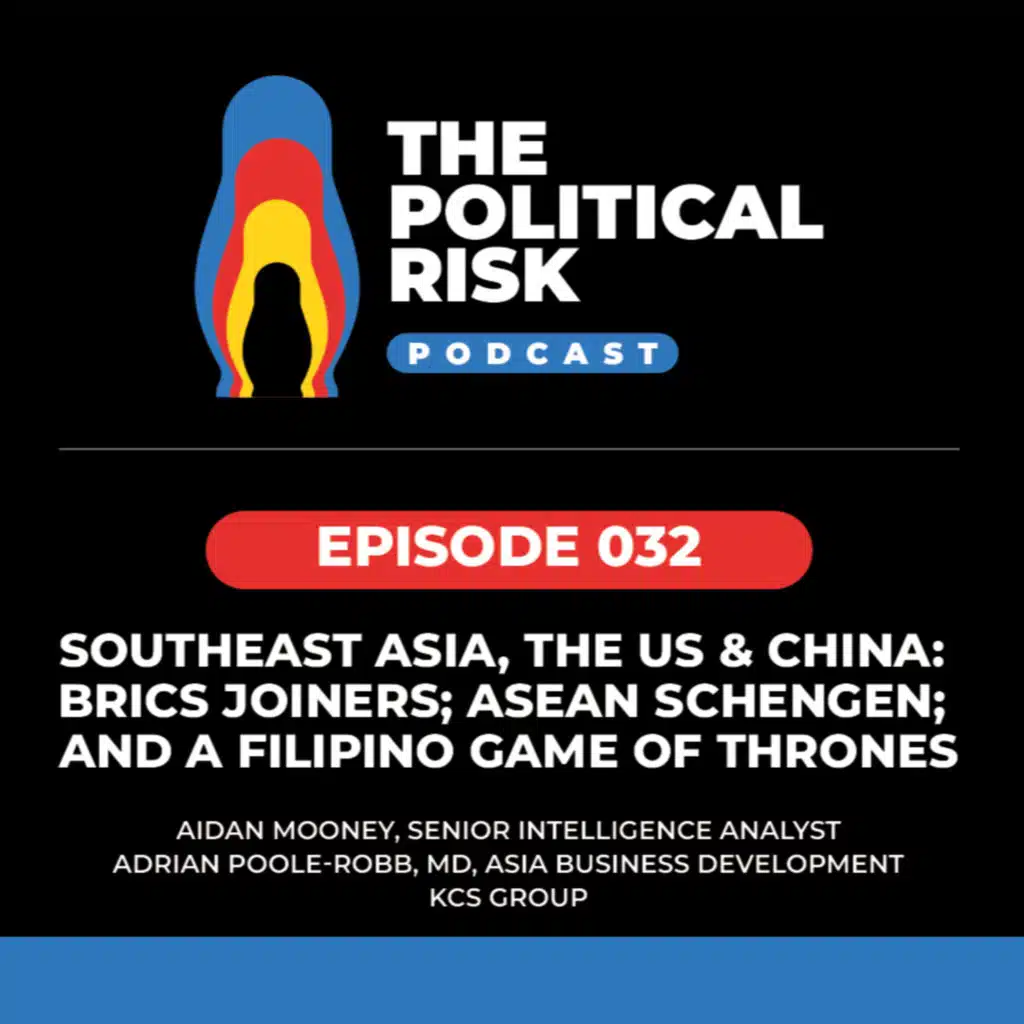 SE Asia, US & China: BRICS joiners; ASEAN Schengen; and a Filipino Game of Thrones – KCS's Adrian Poole-Robb & Aidan&nbsp;Mooney