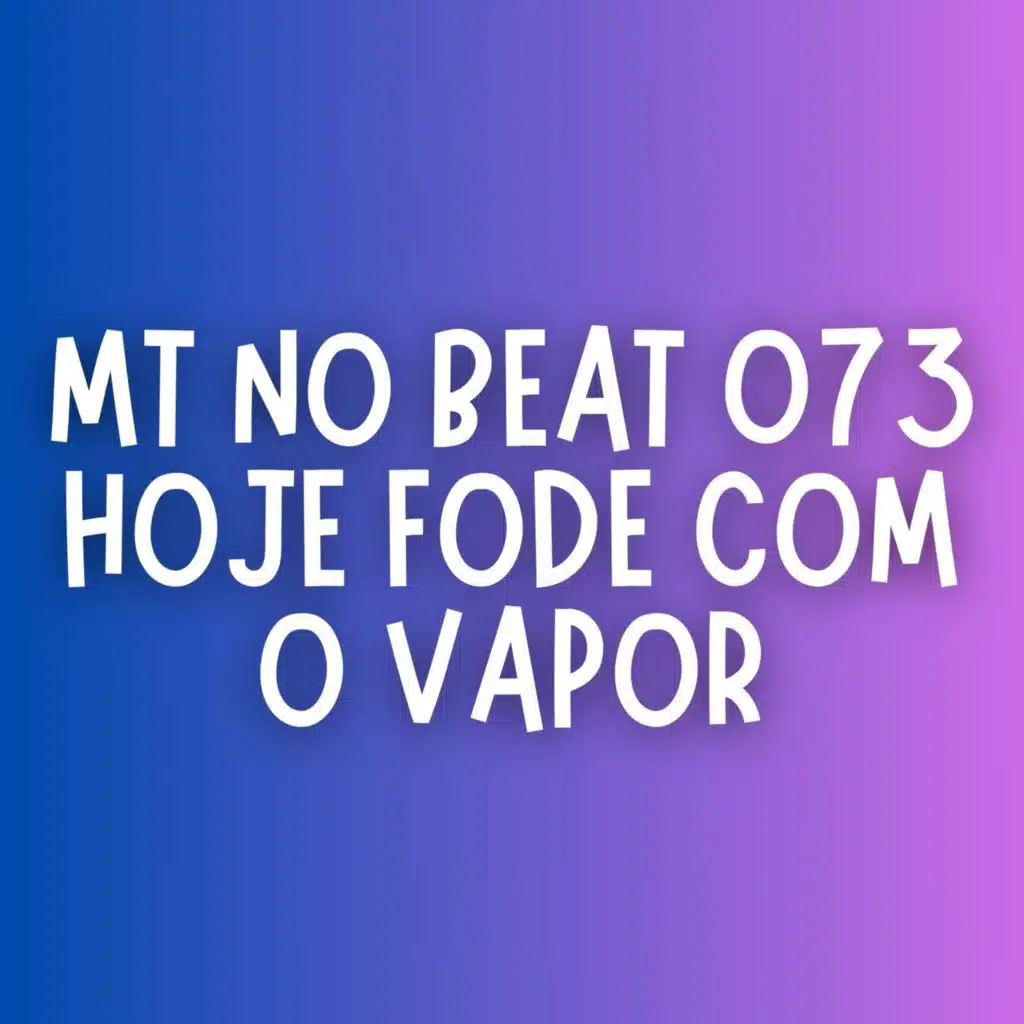 Hoje Fode Com o Vapor