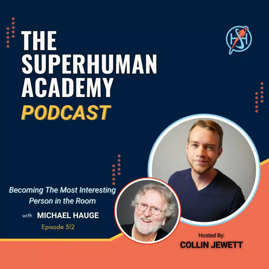 Ep. 312: Becoming the Most Interesting Person in the Room W/ Michael Hauge