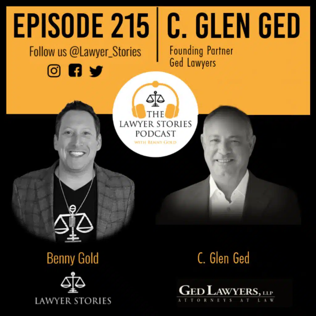 Ep 215 | C. Glen Ged | Ged Lawyers is Taking on Corporate America and Winning by Changing the Game with their Innovative and Advanced Technology