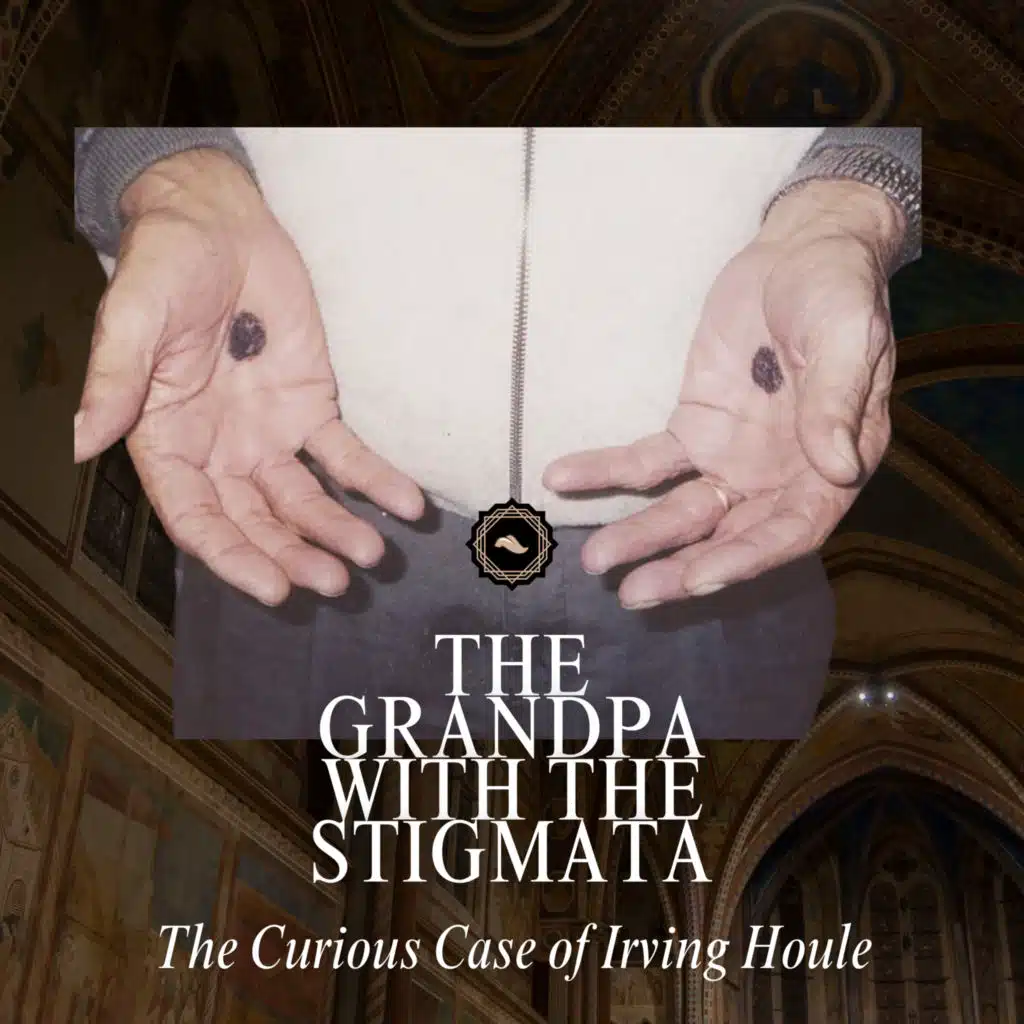 The Grandpa with the Stigmata: The Curious Case of Irving Houle