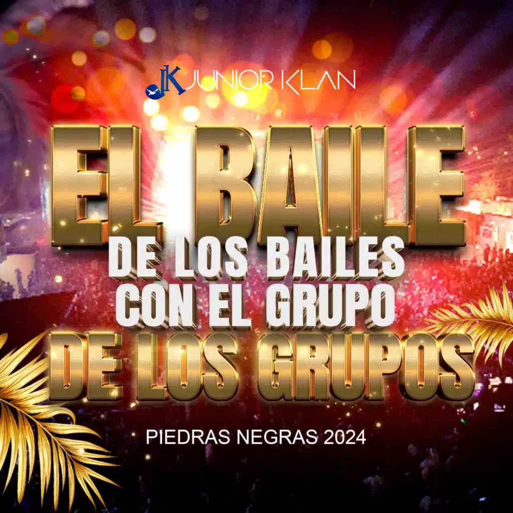 El Baile de los Bailes Con el Grupo de los Grupos, Piedras Negras 2024