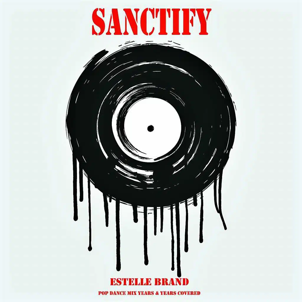 Sanctify (Instrumental Pop Dance Mix Years & Years Covered)