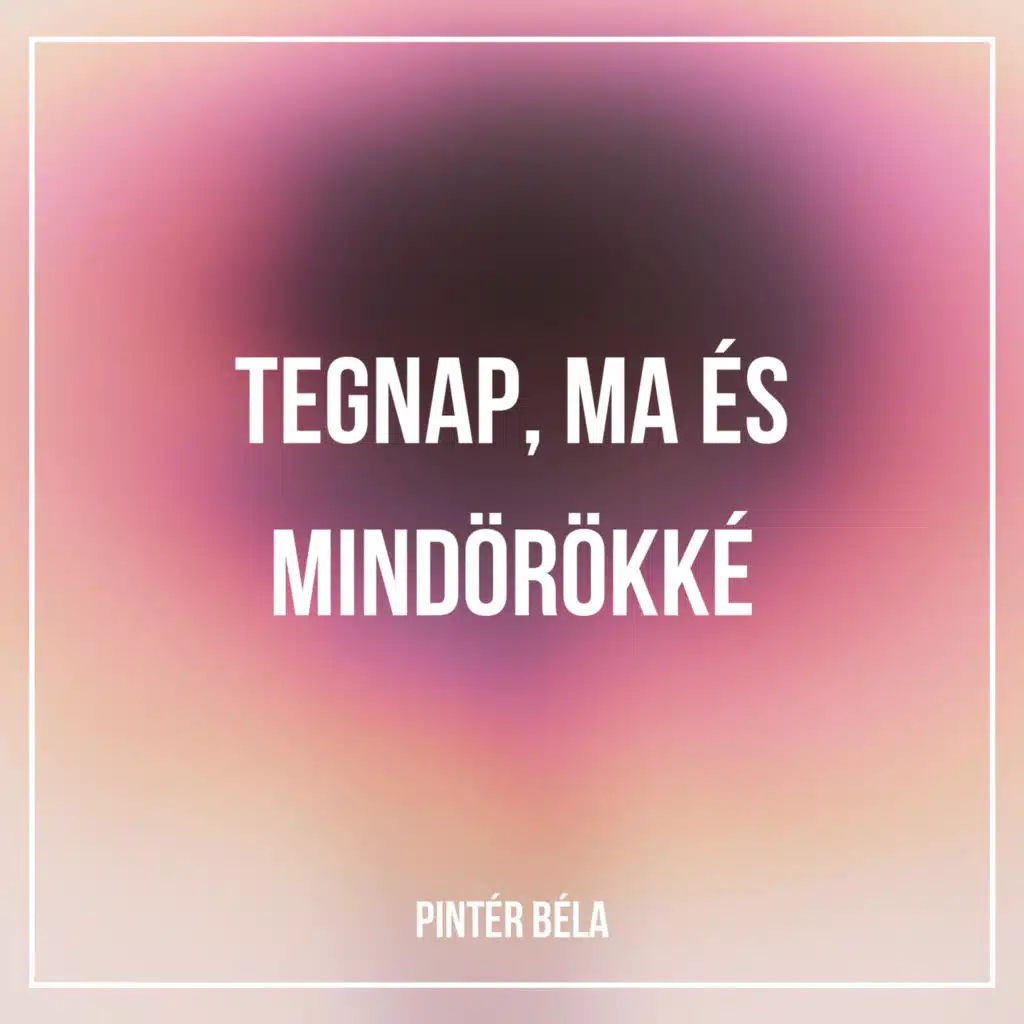 Tegnap, Ma És Mindörökké