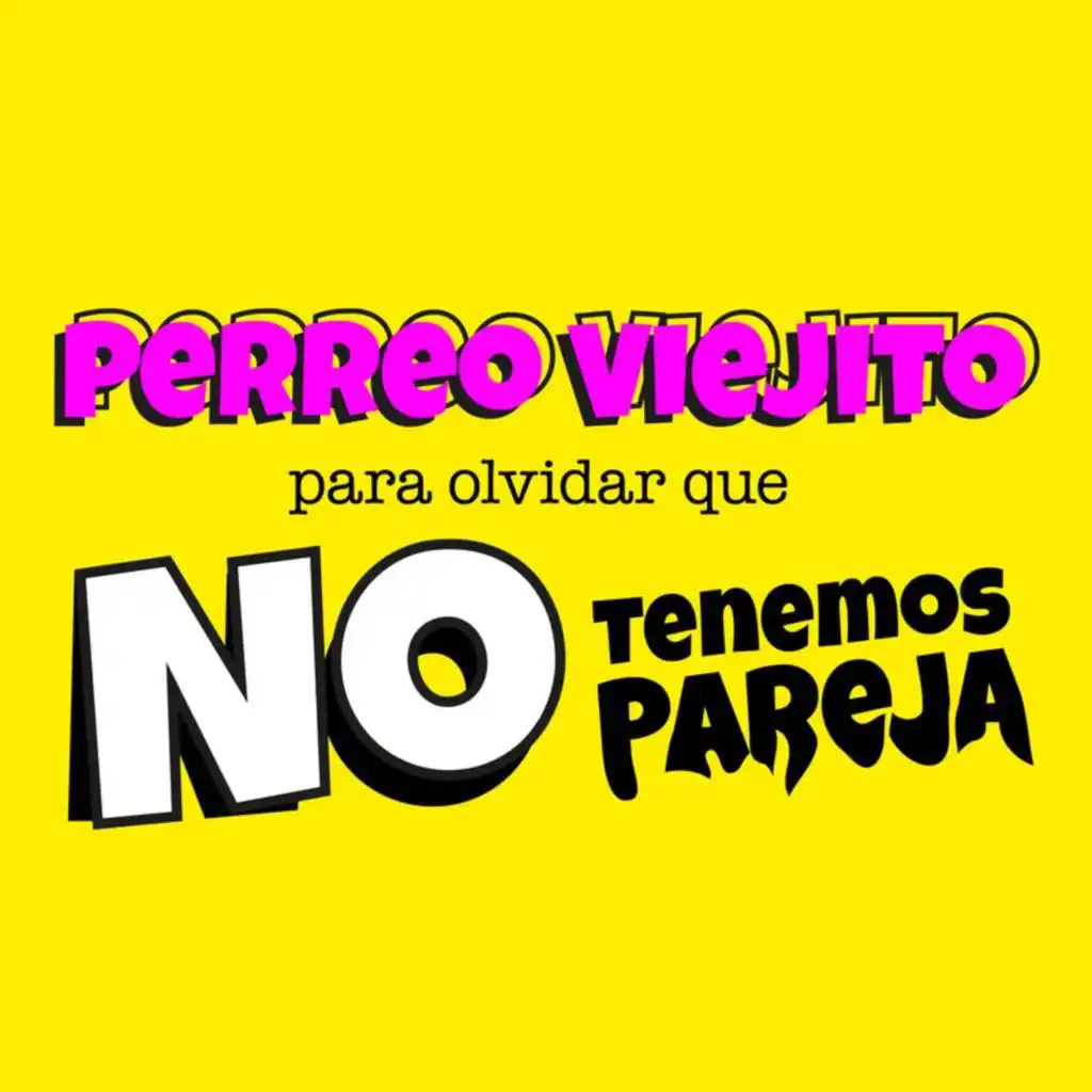 Perreo Viejito Para Olvidar Que No Tenemos Pareja