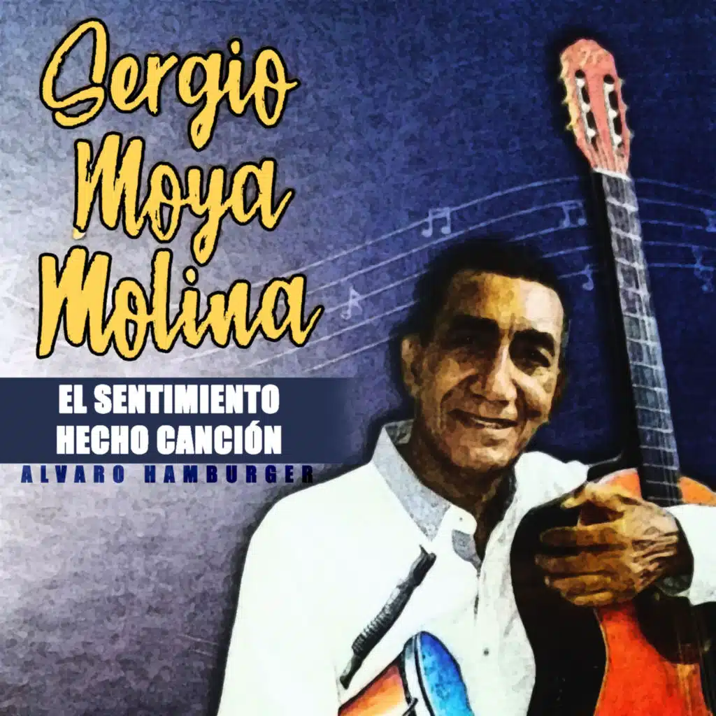 Sergio Moya Molina, el Sentimiento Hecho Canción