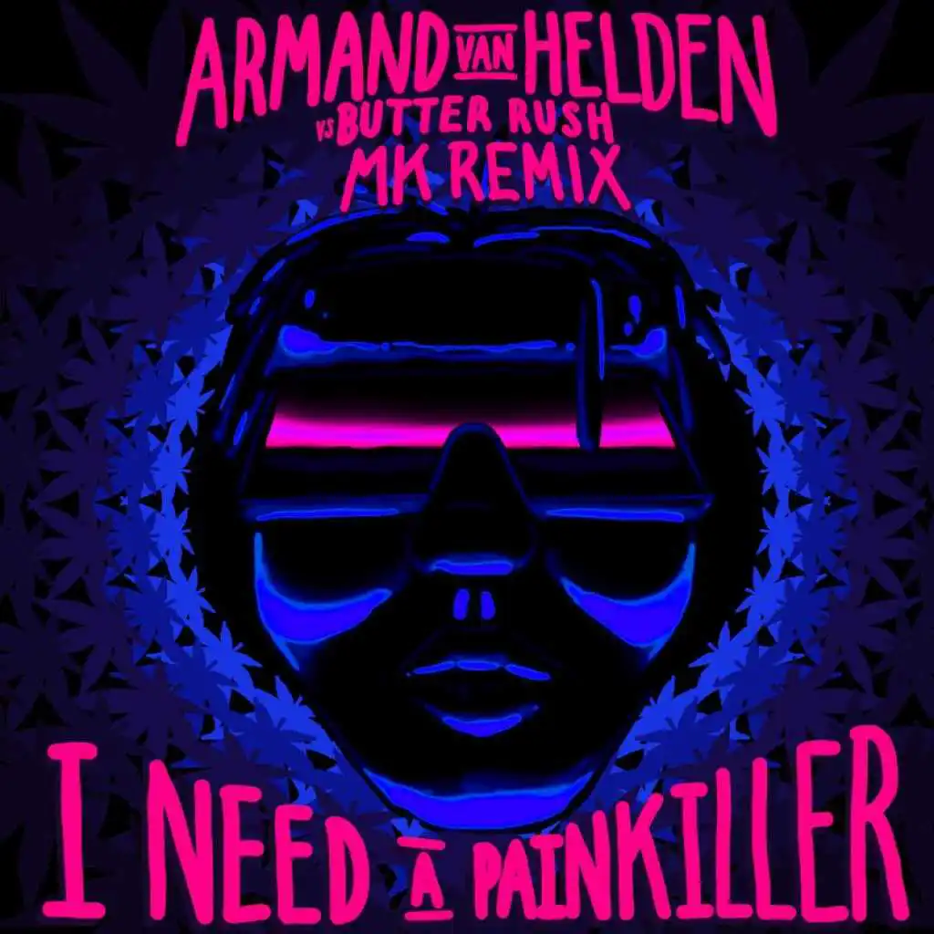 I Need A Painkiller (Armand Van Helden Vs. Butter Rush / MK Radio Edit)