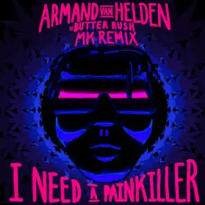 I Need A Painkiller (Armand Van Helden Vs. Butter Rush / MK Remix)