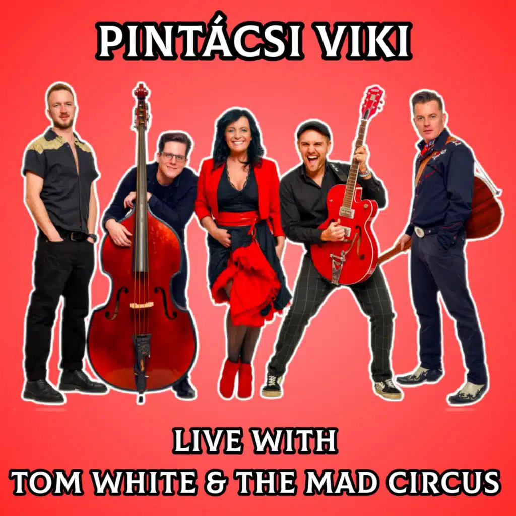 Pintácsi Viki live with Tom White & the Mad Circus