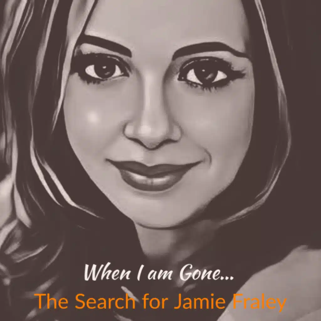 ”When I am gone...” The Search for Jamie Fraley