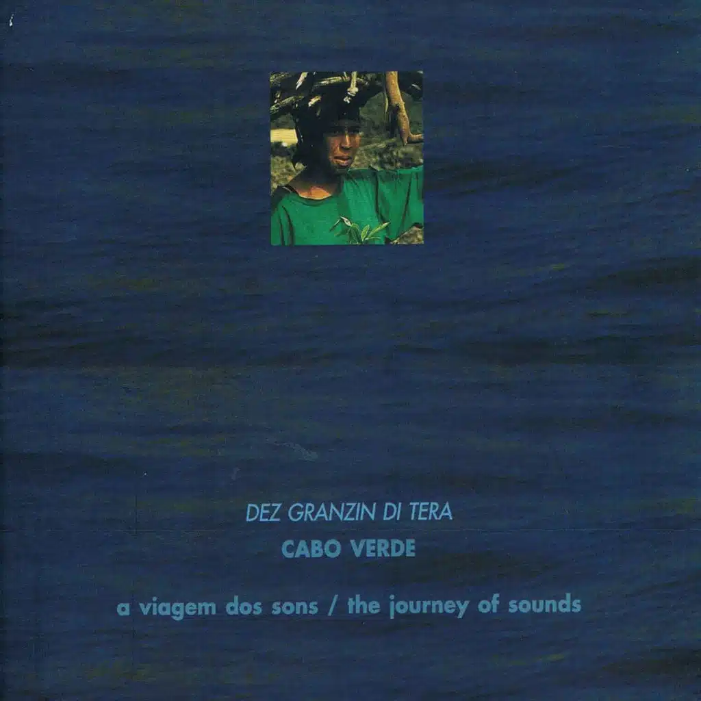 The Journey Of Sounds: Cabo Verde (Dez Granzi Di Tera)