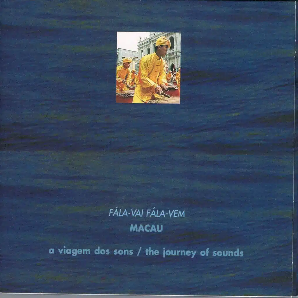 The Journey Of Sounds: Macau (Fála-Vai, Fála-Vem)