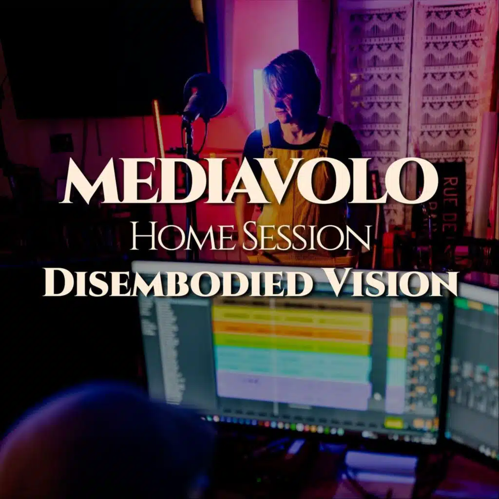 Disembodied Vision (Home Session)