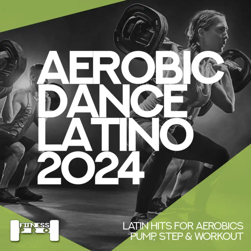 Aerobic Dance Latino 2024 - Latin Hits for Aerobics, Pump, Step & Workout