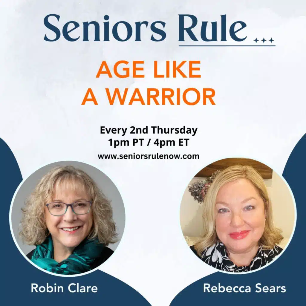Seniors Rule: Age Like a Warrior with Robin Clare & Rebecca Sears