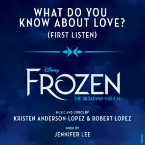 What Do You Know About Love? (From "Frozen: The Broadway Musical" / First Listen)