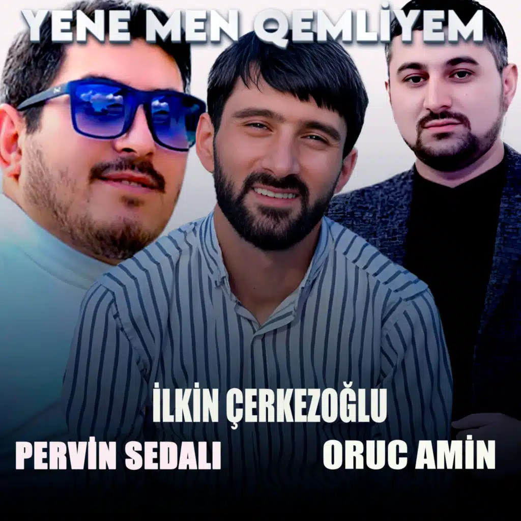 Yene Men Qemliyem (feat. Oruc Amin & Pervin Sedalı)
