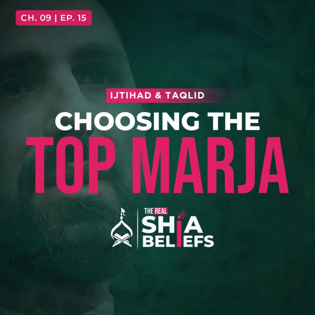 9/15: How To Choose The Marja Who Is Most Knowledgeable? | The Real Shia Beliefs
