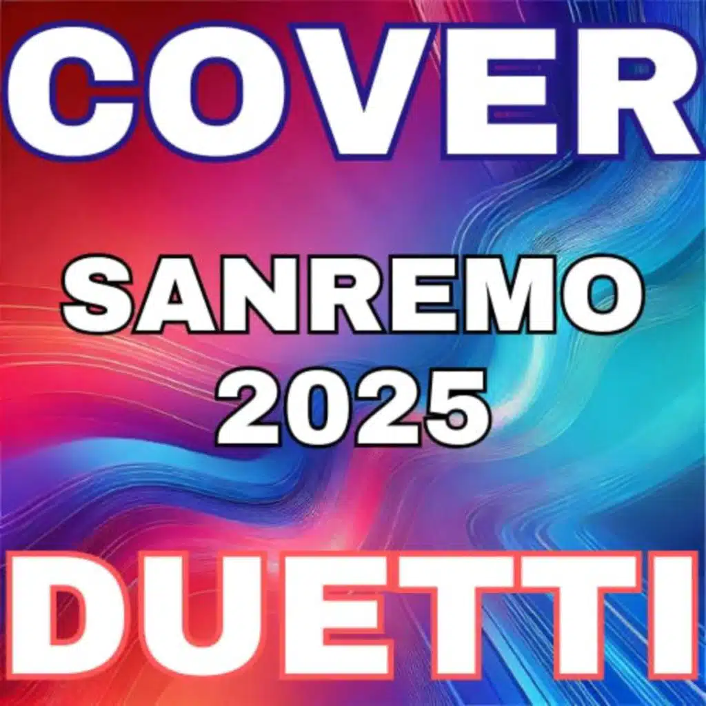 SANREMO 2025 COVER E DUETTI (FEDEZ, ELODIE, GIORGIA, IRAMA, TONY EFFE, OLLY, ELODIE, ACHILLE LAURO, BRESH, RKOMI, GAIA,  LUCIO CORSI,  NOEMI, ROSE VILLAIN, SHABLO, GUE,  SIMONE CRISTICCHI)