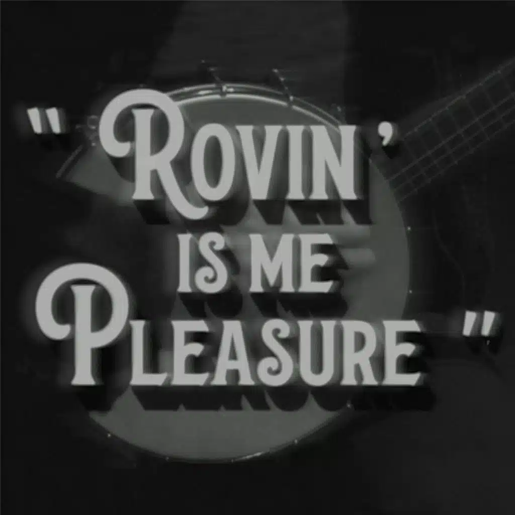 Rovin' Is Me Pleasure