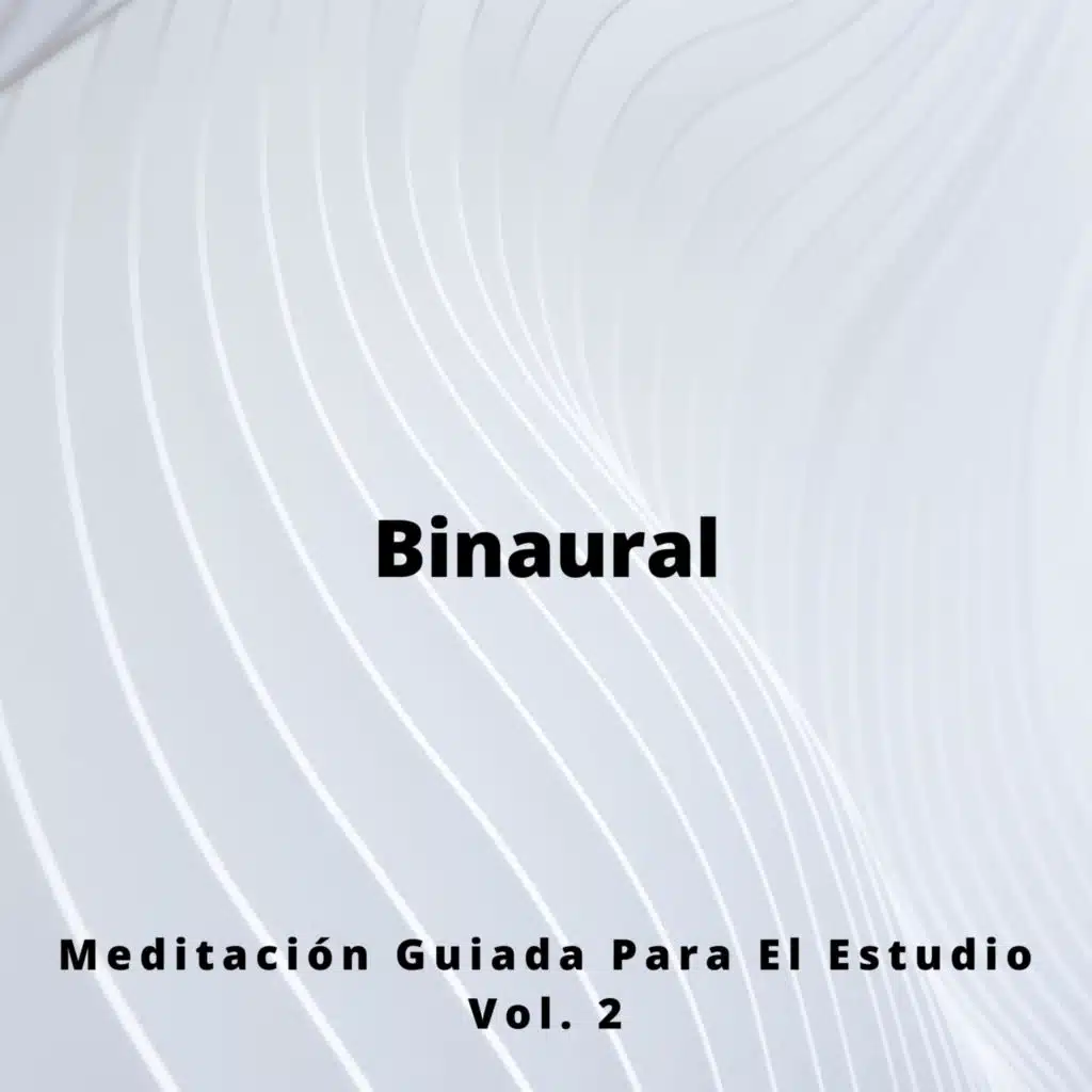 Binaural: Meditación Guiada Para El Estudio Vol. 2