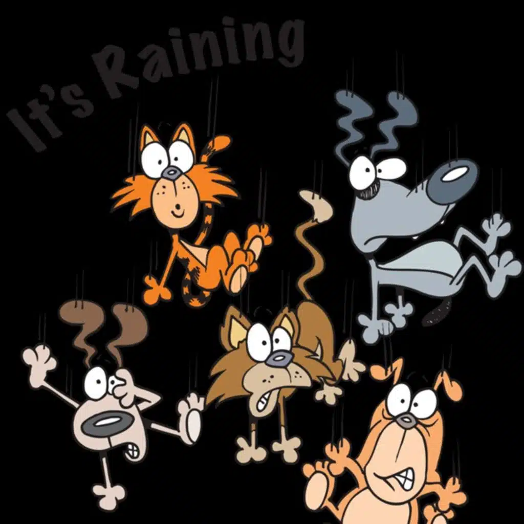Idioms. It's raining cats and dogs
