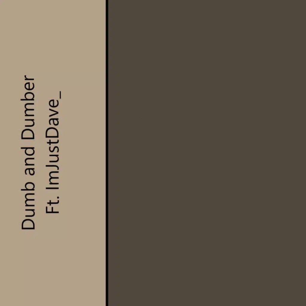 Dumb and Dumber (feat. imjustdave_)