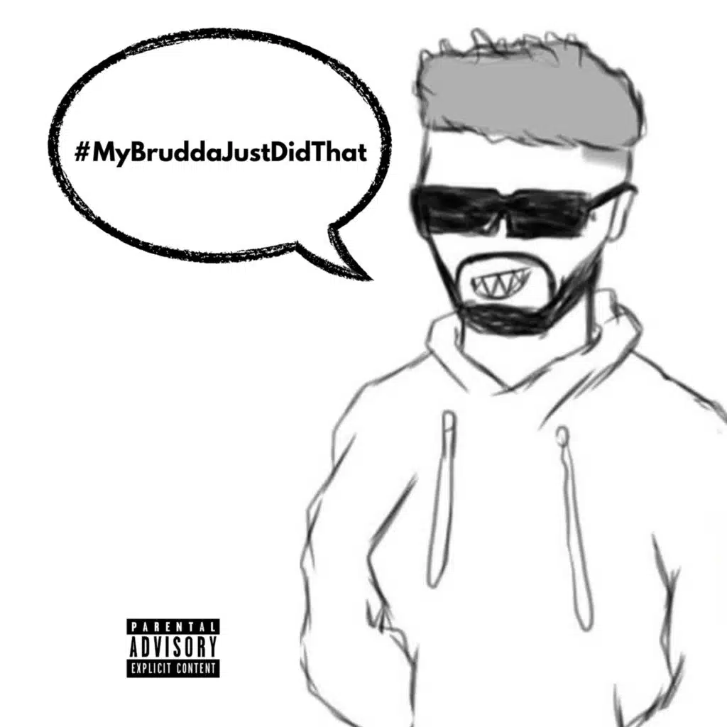 #MyBruddaJustDidThat