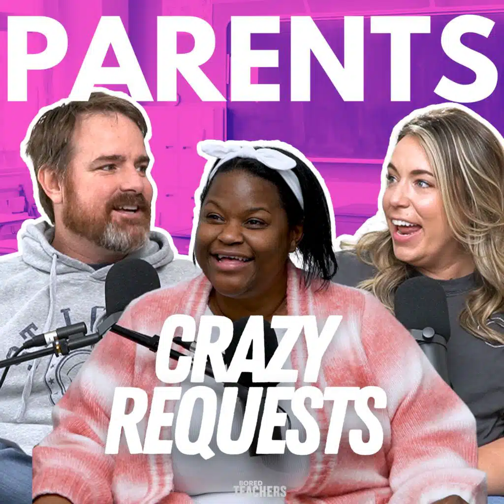 Crazy Parent Requests: The Things Teachers Get Asked to Do 😅
