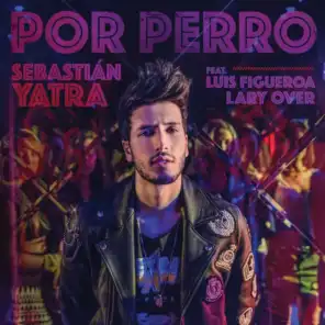 Por Perro (feat. Luis Figueroa & Lary Over)