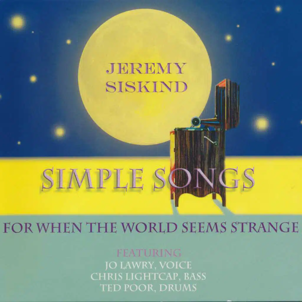 Simple Songs - For When the World Seems Strange (feat. Jo Lawry, Chris Lightcap & Ted Poor)