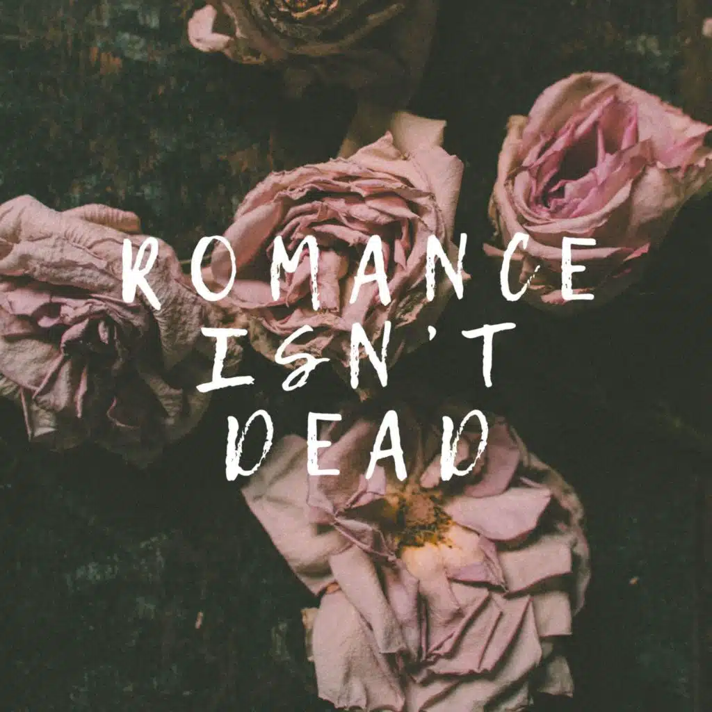 romance isn't dead