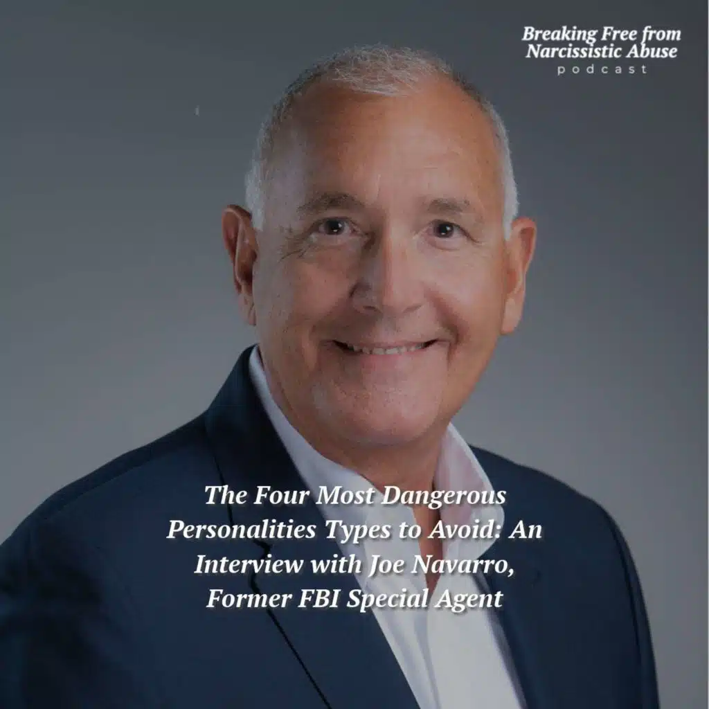 The Four Most Dangerous Personalities Types to Avoid: An Interview with Joe Navarro, Former FBI Special Agent