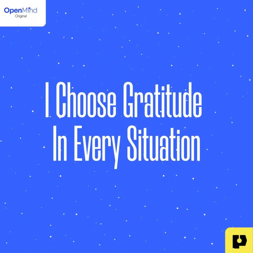 I Choose Gratitude in Every Situation