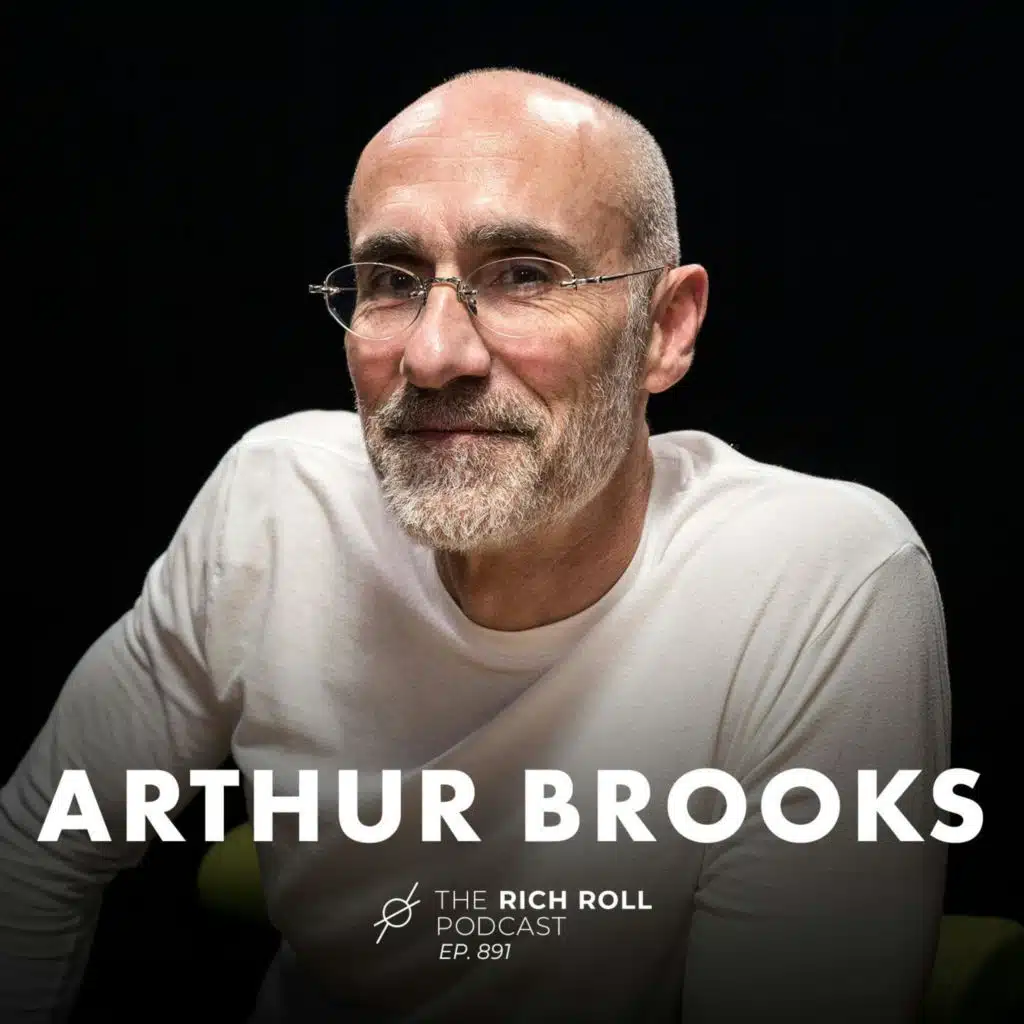 Happiness Is A Direction: Harvard Professor Arthur Brooks On Navigating Crisis, Building Better Relationships, Finding Meaning, & What Actually Makes Us Happy