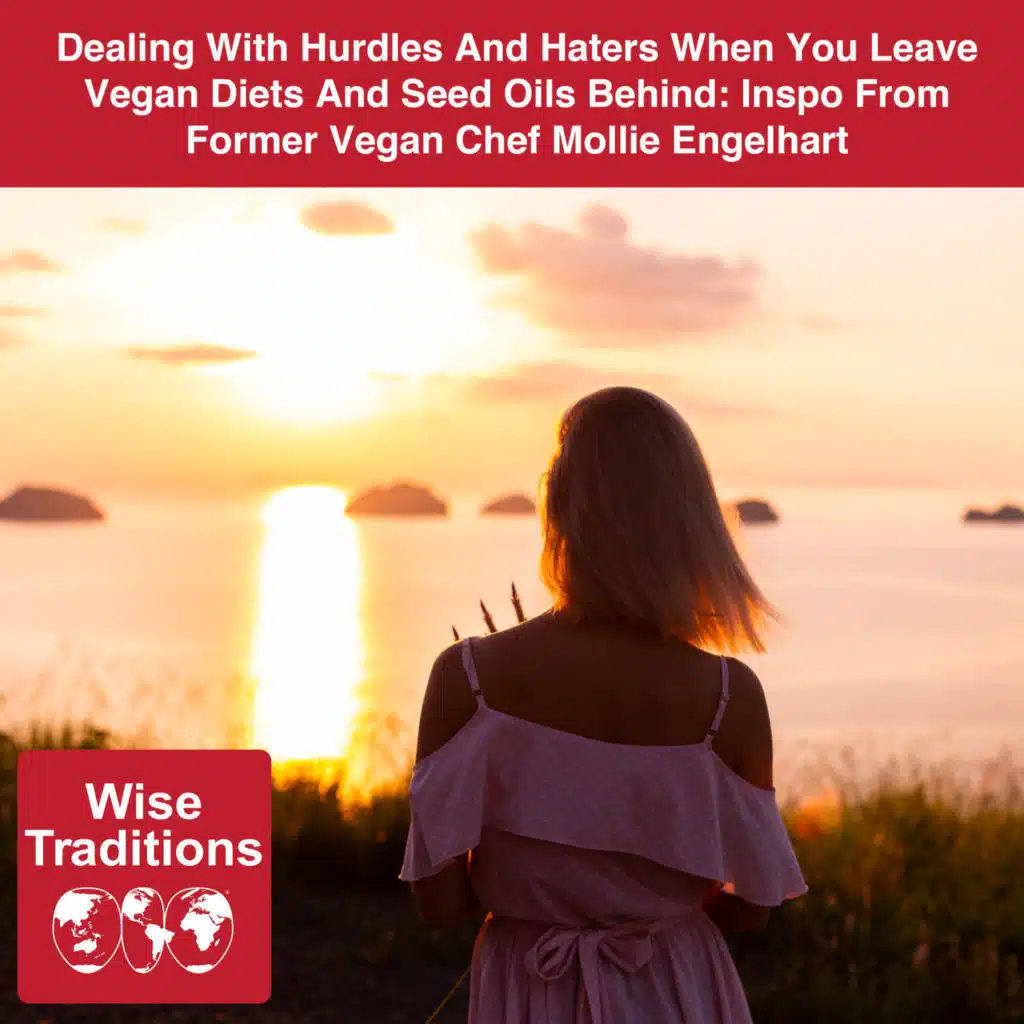 514: Dealing With Hurdles And Haters When You Leave Vegan Diets And Seed Oils Behind: Inspo From Former Vegan Chef Mollie Engelhart